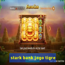 stark bank jogo tigre